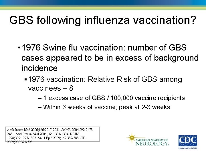 GBS following influenza vaccination? • 1976 Swine flu vaccination: number of GBS cases appeared