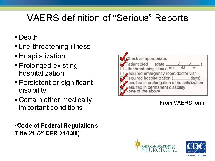 VAERS definition of “Serious” Reports § Death § Life-threatening illness § Hospitalization § Prolonged