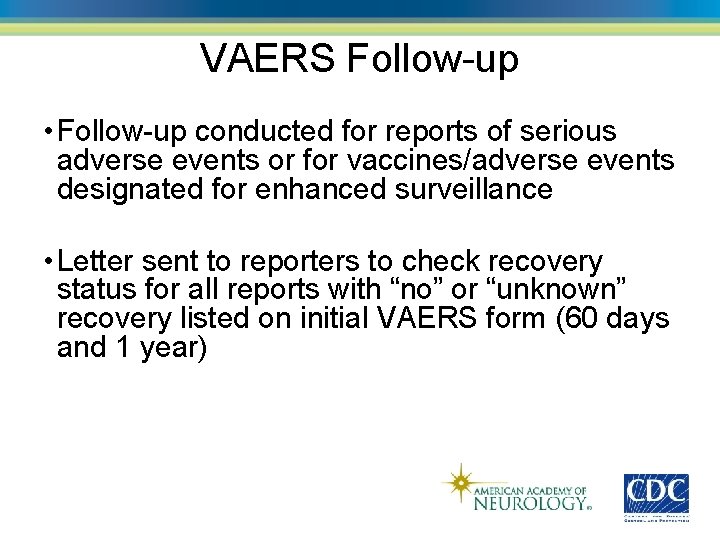 VAERS Follow-up • Follow-up conducted for reports of serious adverse events or for vaccines/adverse