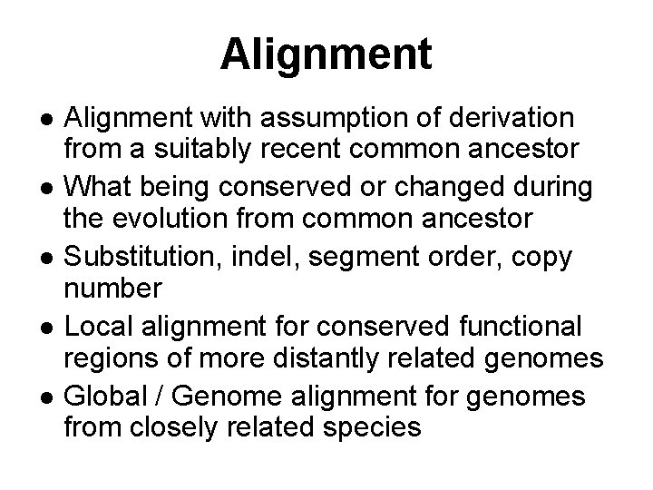 Alignment l l l Alignment with assumption of derivation from a suitably recent common