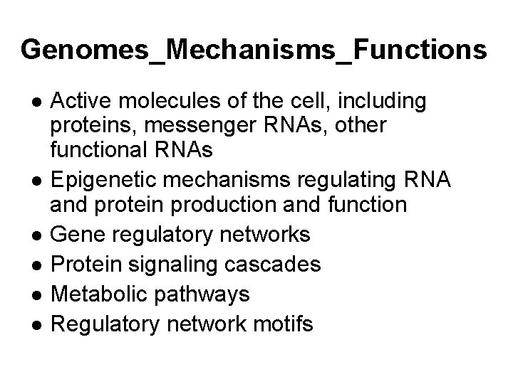 Genomes_Mechanisms_Functions l l l Active molecules of the cell, including proteins, messenger RNAs, other