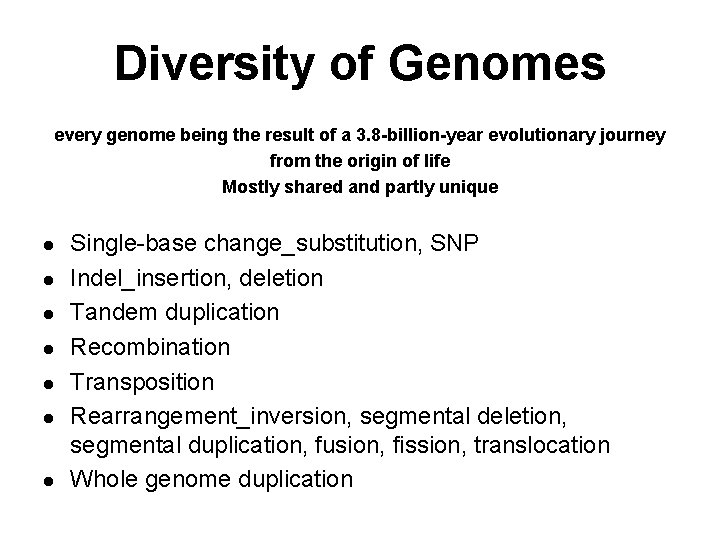 Diversity of Genomes every genome being the result of a 3. 8 -billion-year evolutionary