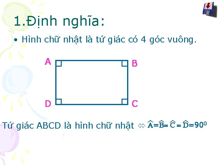 1. Định nghĩa: • Hình chữ nhật là tứ giác có 4 góc vuông.