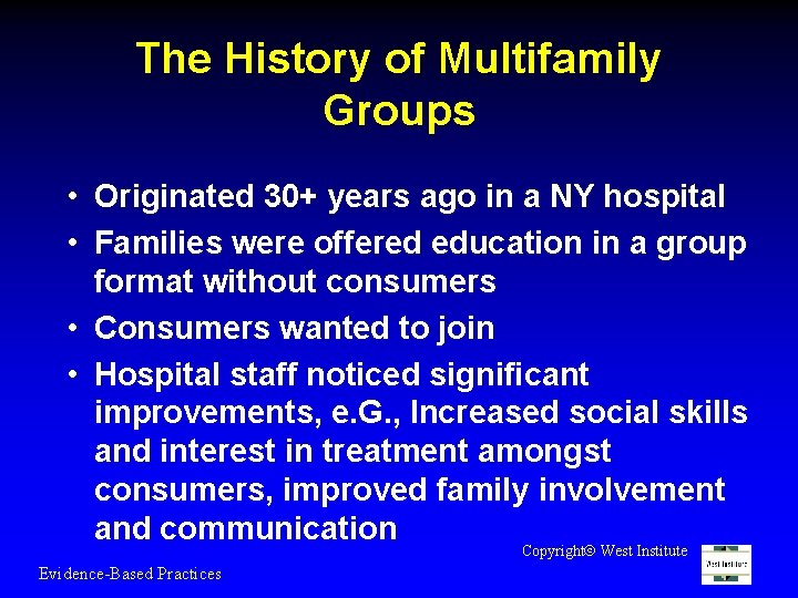 The History of Multifamily Groups • Originated 30+ years ago in a NY hospital