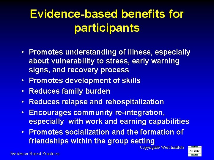 Evidence-based benefits for participants • Promotes understanding of illness, especially about vulnerability to stress,