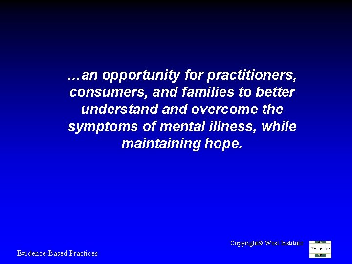 …an opportunity for practitioners, consumers, and families to better understand overcome the symptoms of
