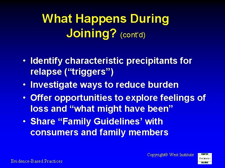 What Happens During Joining? (cont’d) • Identify characteristic precipitants for relapse (“triggers”) • Investigate