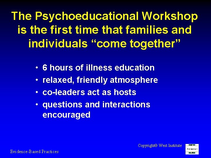 The Psychoeducational Workshop is the first time that families and individuals “come together” •