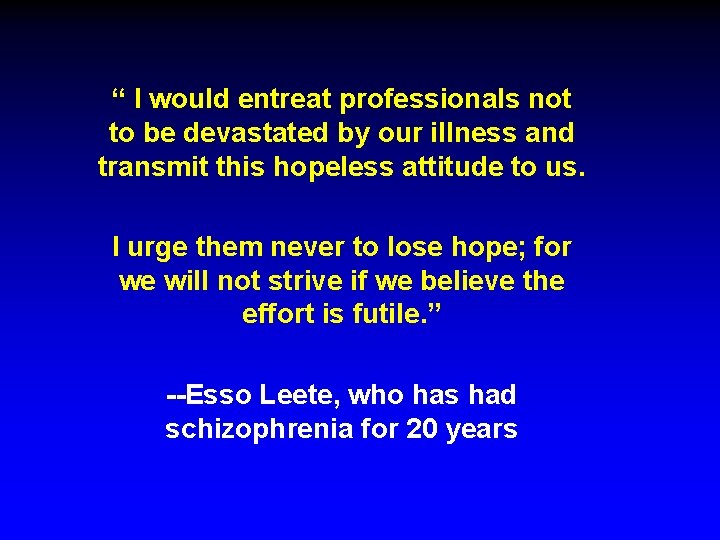 “ I would entreat professionals not to be devastated by our illness and transmit