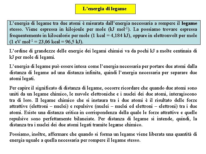 L’energia di legame tra due atomi è misurata dall’energia necessaria a rompere il legame