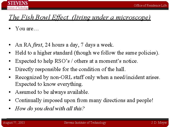 Office of Residence Life The Fish Bowl Effect (living under a microscope) • You