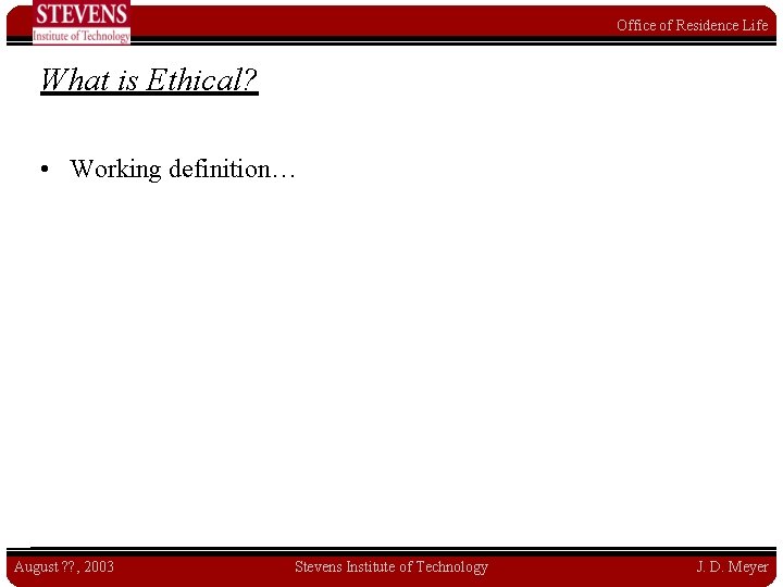 Office of Residence Life What is Ethical? • Working definition… August ? ? ,