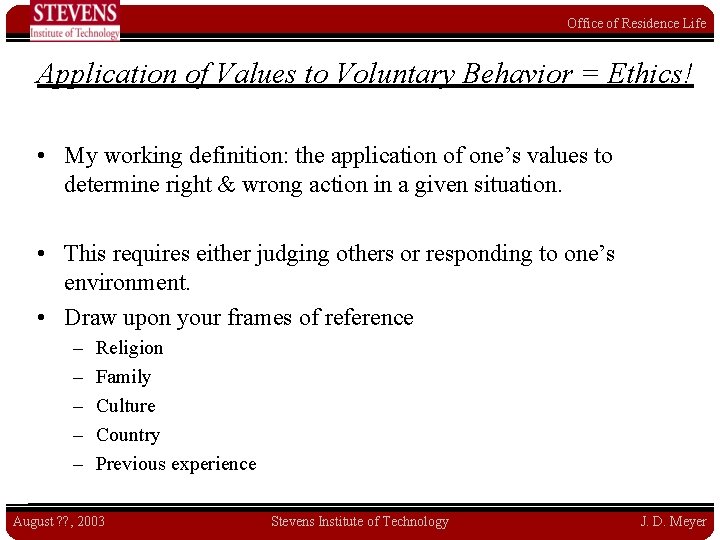 Office of Residence Life Application of Values to Voluntary Behavior = Ethics! • My