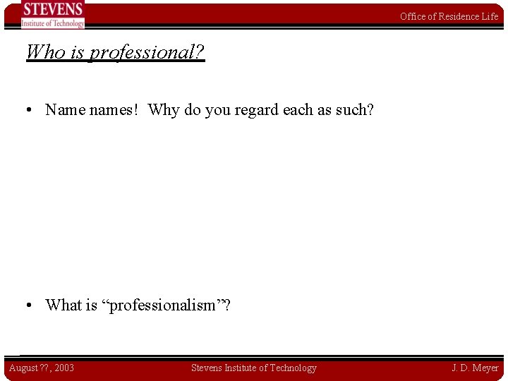 Office of Residence Life Who is professional? • Name names! Why do you regard