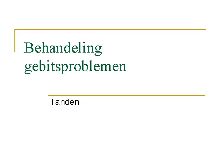 Behandeling gebitsproblemen Tanden 