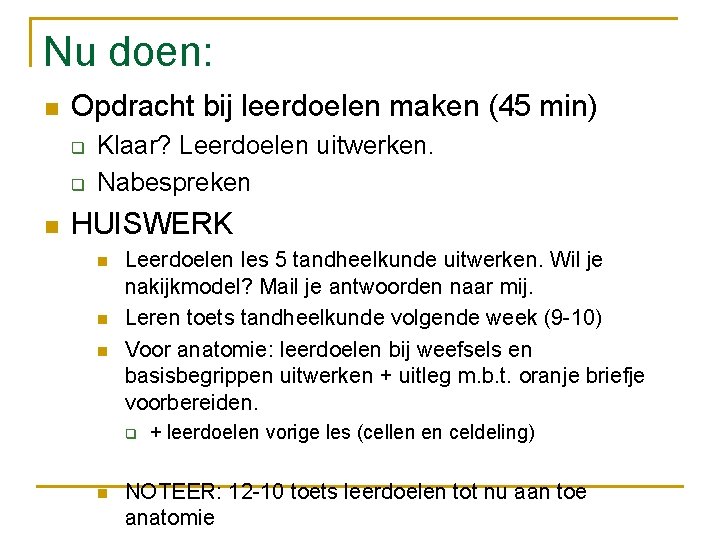 Nu doen: n Opdracht bij leerdoelen maken (45 min) q q n Klaar? Leerdoelen