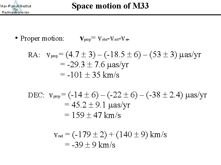 Space motion of M 33 • Proper motion: vprop= vobs-vrot-v RA: vprop = (4.