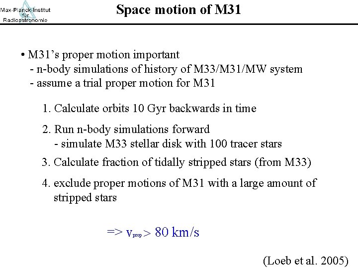 Space motion of M 31 • M 31’s proper motion important - n-body simulations