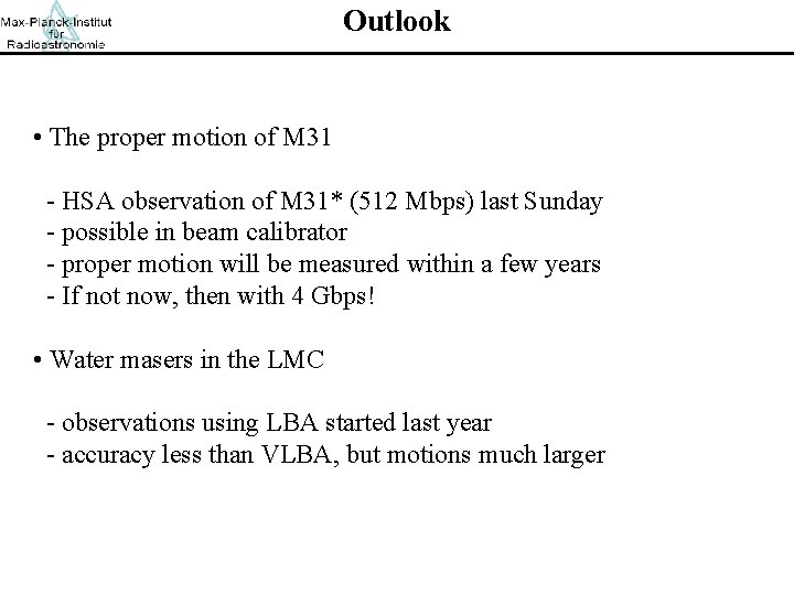 Outlook • The proper motion of M 31 2 - HSA observation of M