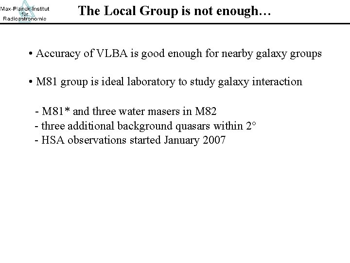 The Local Group is not enough… • Accuracy of VLBA is good enough for