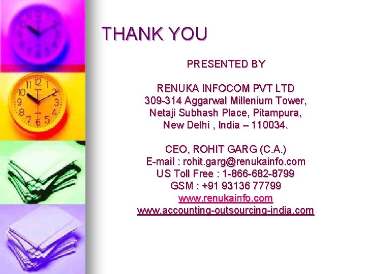 THANK YOU PRESENTED BY RENUKA INFOCOM PVT LTD 309 -314 Aggarwal Millenium Tower, Netaji