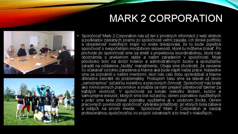 MARK 2 CORPORATION • Spoločnosť Mark 2 Corporation nás už len z prvotných informácií