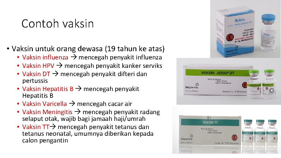 Contoh vaksin • Vaksin untuk orang dewasa (19 tahun ke atas) • Vaksin influenza