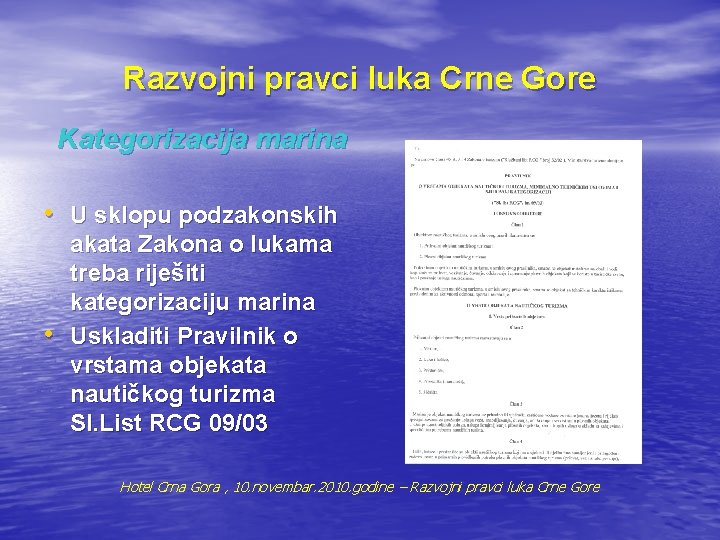 Razvojni pravci luka Crne Gore Kategorizacija marina • U sklopu podzakonskih • akata Zakona