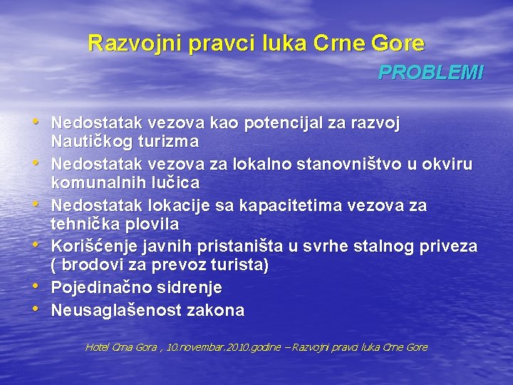 Razvojni pravci luka Crne Gore PROBLEMI • Nedostatak vezova kao potencijal za razvoj •