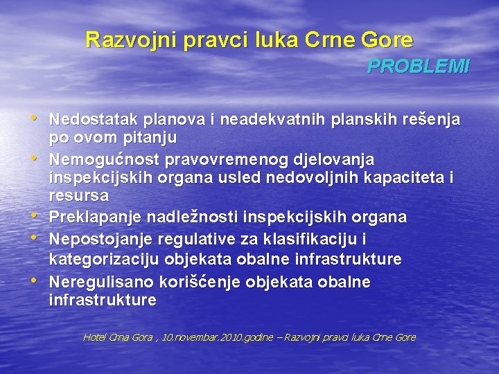 Razvojni pravci luka Crne Gore PROBLEMI • Nedostatak planova i neadekvatnih planskih rešenja •