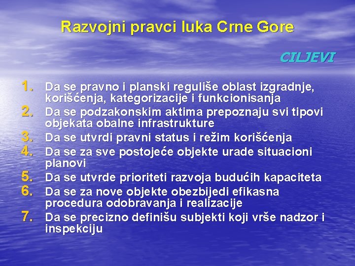 Razvojni pravci luka Crne Gore CILJEVI 1. Da se pravno i planski reguliše oblast