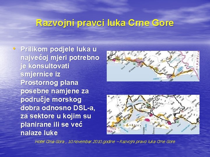 Razvojni pravci luka Crne Gore • Prilikom podjele luka u najvećoj mjeri potrebno je