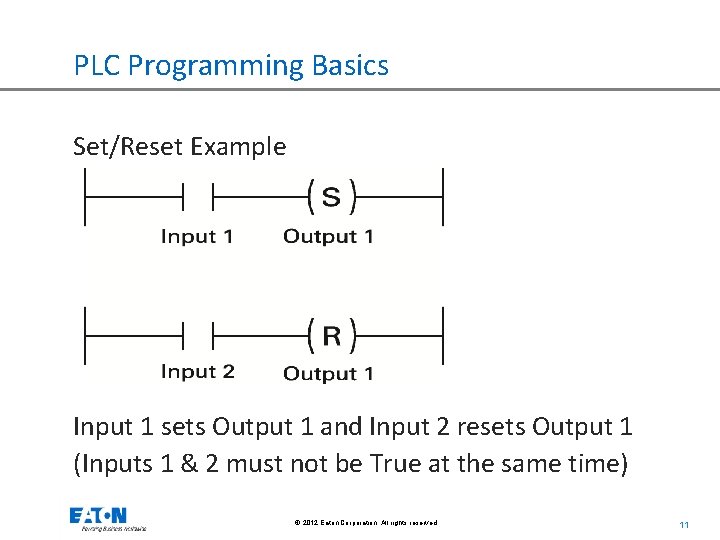 PLC Programming Basics Set/Reset Example Input 1 sets Output 1 and Input 2 resets