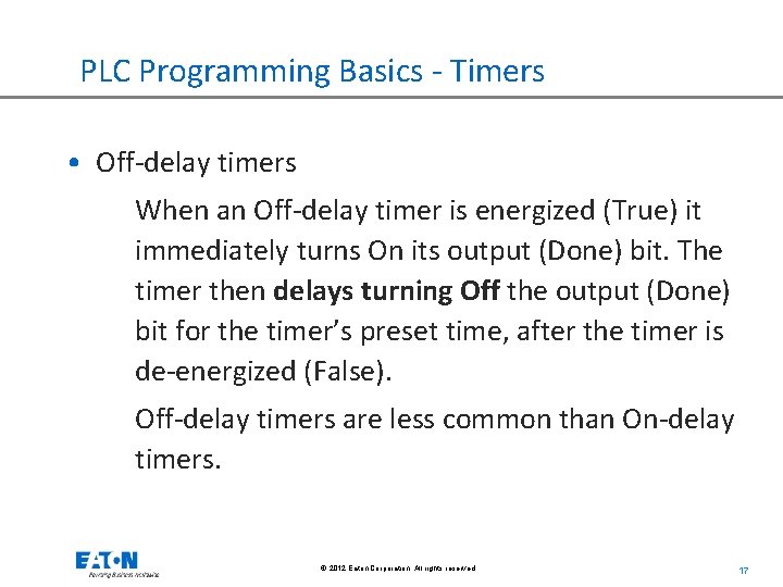 PLC Programming Basics - Timers • Off-delay timers When an Off-delay timer is energized