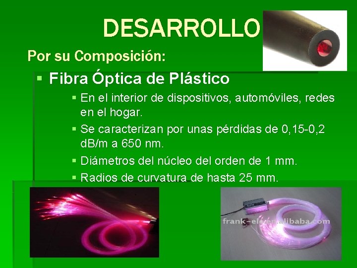 DESARROLLO Por su Composición: § Fibra Óptica de Plástico § En el interior de