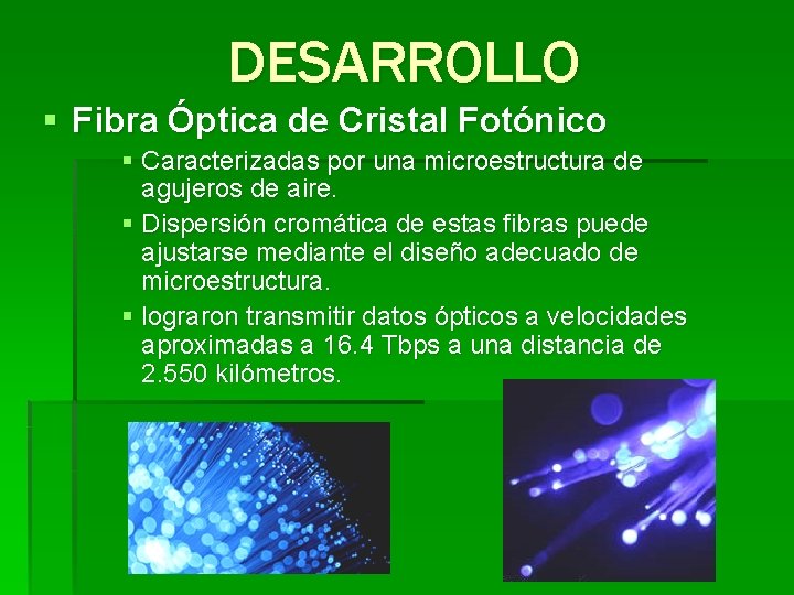 DESARROLLO § Fibra Óptica de Cristal Fotónico § Caracterizadas por una microestructura de agujeros