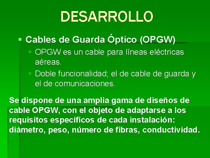 DESARROLLO § Cables de Guarda Óptico (OPGW) § OPGW es un cable para líneas