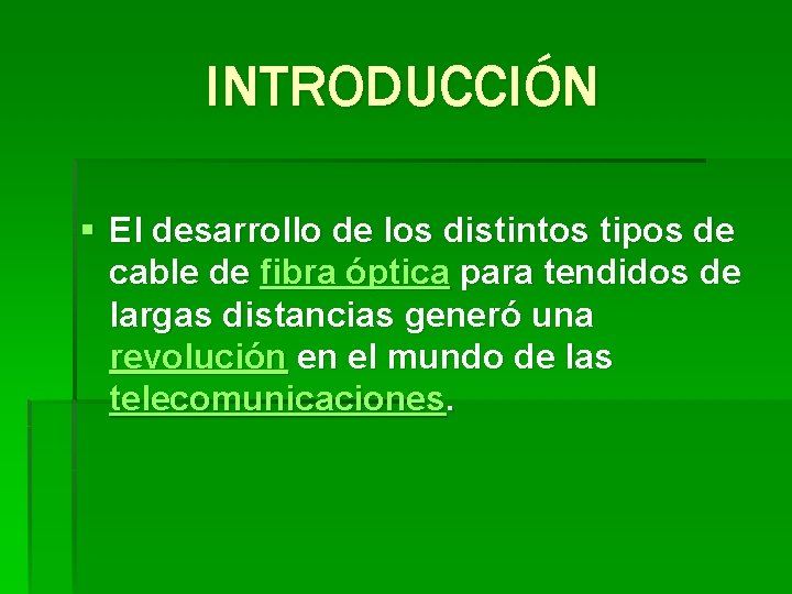 INTRODUCCIÓN § El desarrollo de los distintos tipos de cable de fibra óptica para