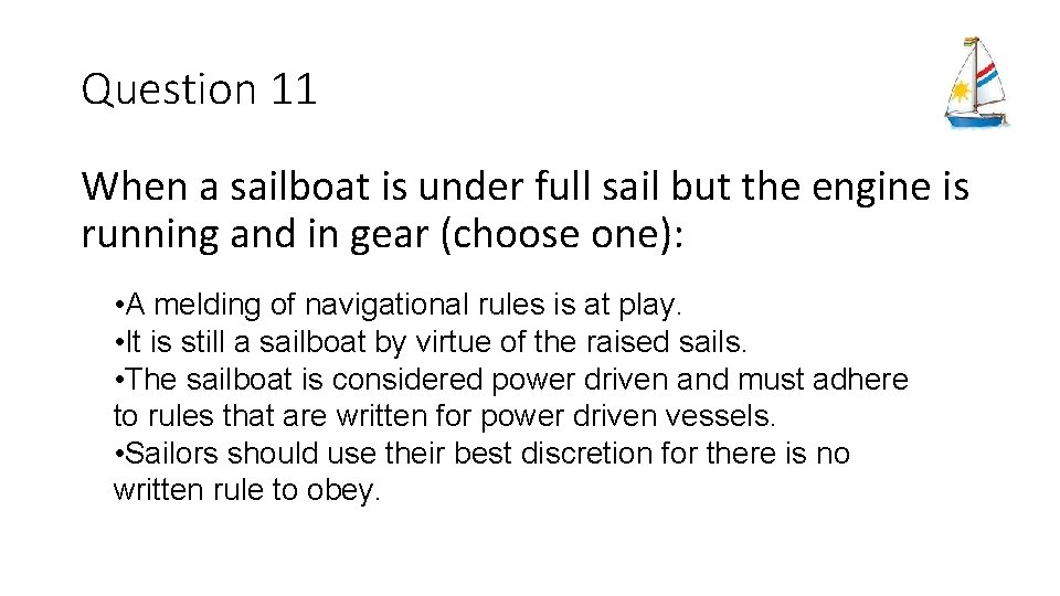 Question 11 When a sailboat is under full sail but the engine is running