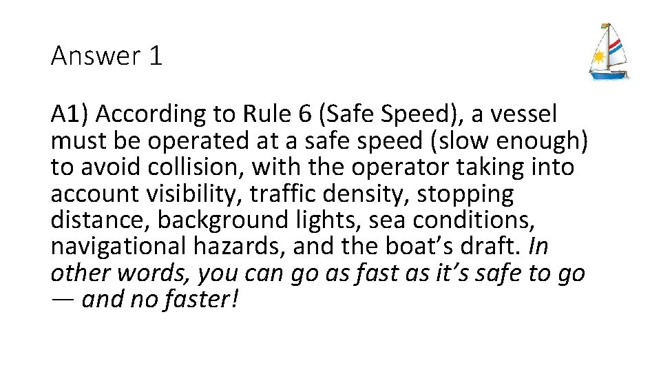 Answer 1 A 1) According to Rule 6 (Safe Speed), a vessel must be