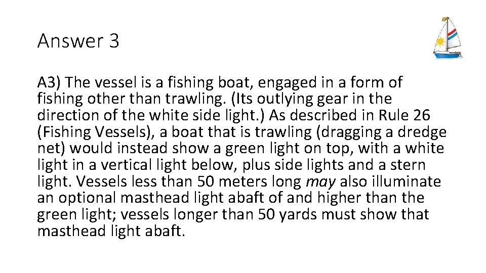 Answer 3 A 3) The vessel is a fishing boat, engaged in a form