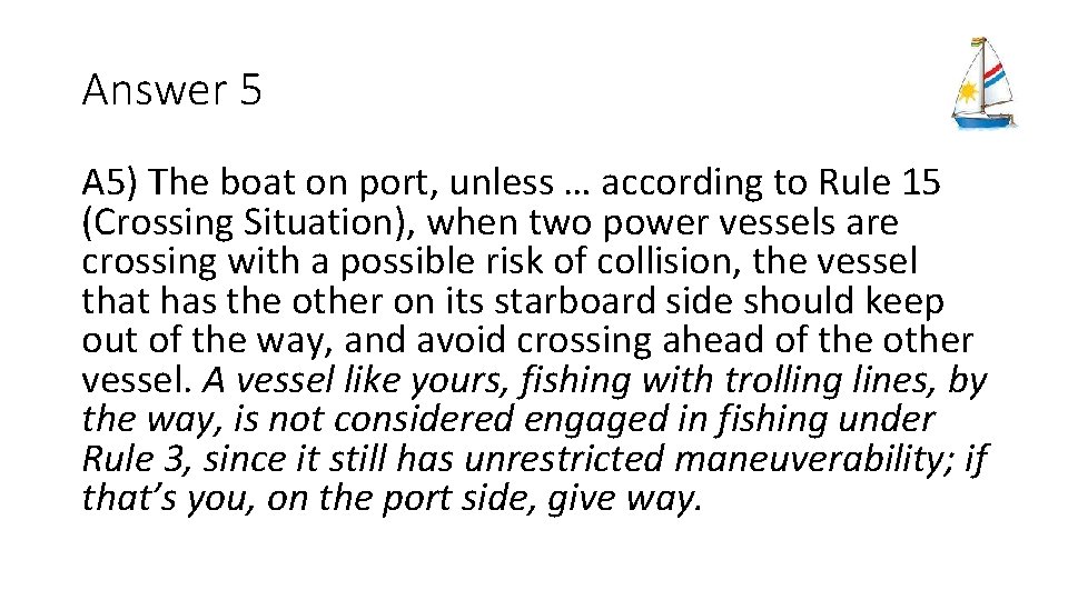 Answer 5 A 5) The boat on port, unless … according to Rule 15