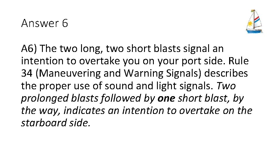 Answer 6 A 6) The two long, two short blasts signal an intention to