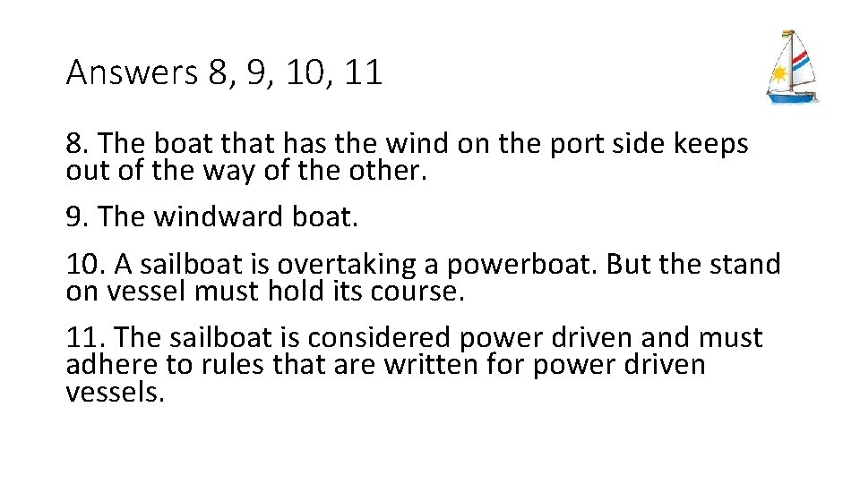 Answers 8, 9, 10, 11 8. The boat that has the wind on the