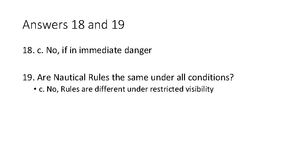 Answers 18 and 19 18. c. No, if in immediate danger 19. Are Nautical