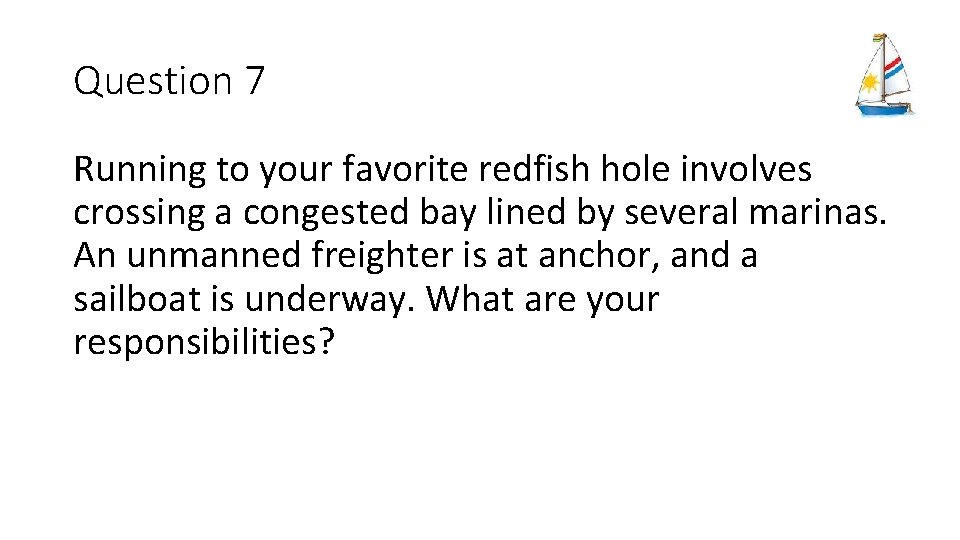 Question 7 Running to your favorite redfish hole involves crossing a congested bay lined
