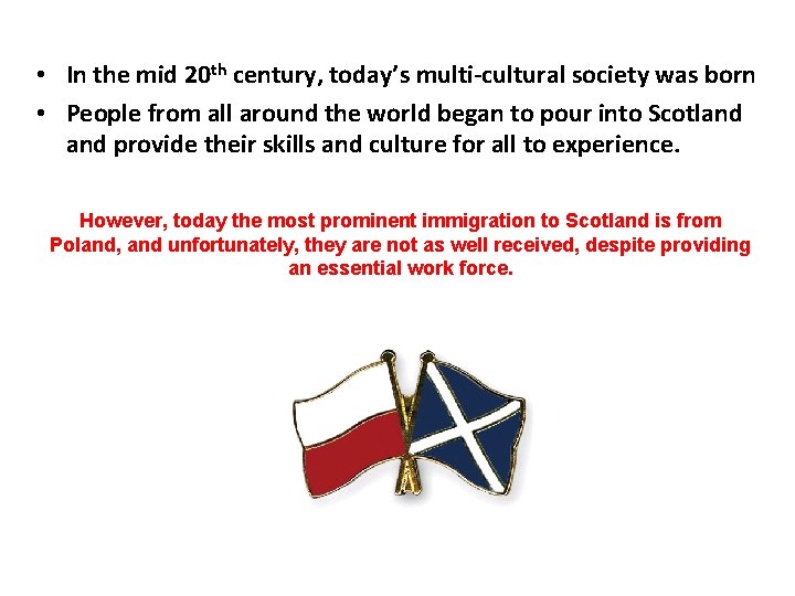  • In the mid 20 th century, today’s multi-cultural society was born •