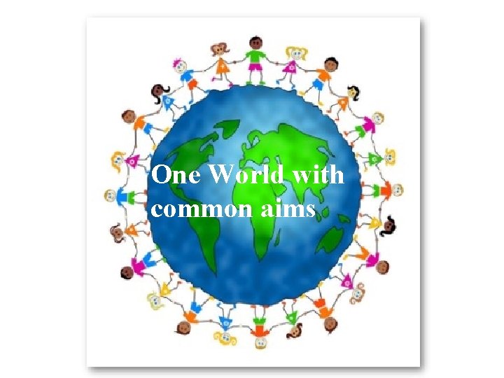 One World with common aims 