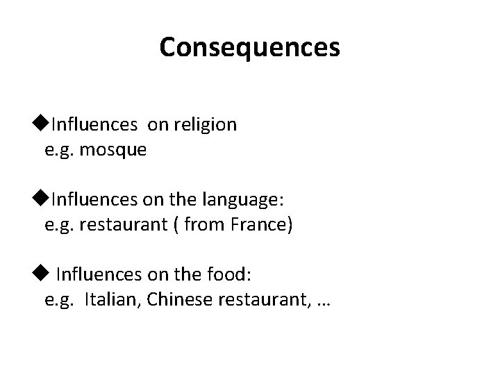 Consequences u. Influences on religion e. g. mosque u. Influences on the language: e.