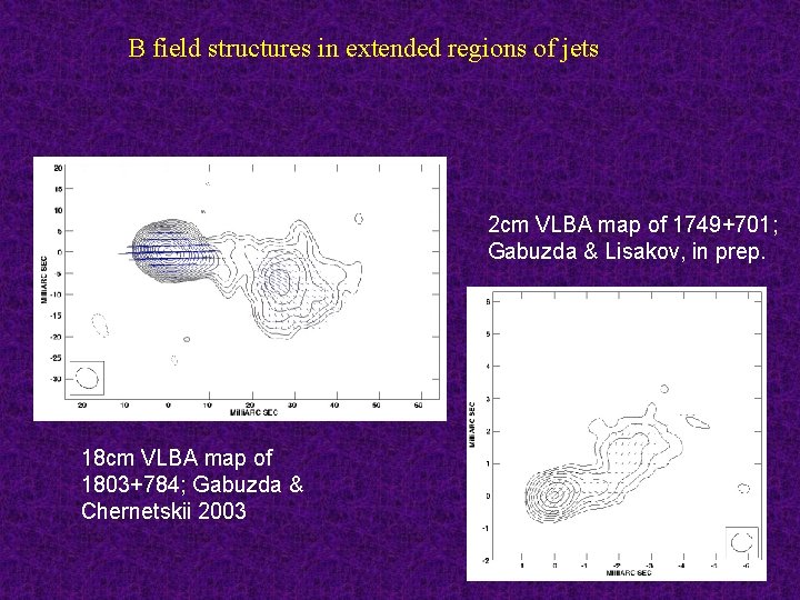 B field structures in extended regions of jets 2 cm VLBA map of 1749+701;